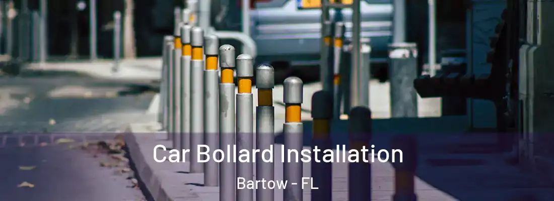  Car Bollard Installation Bartow - FL