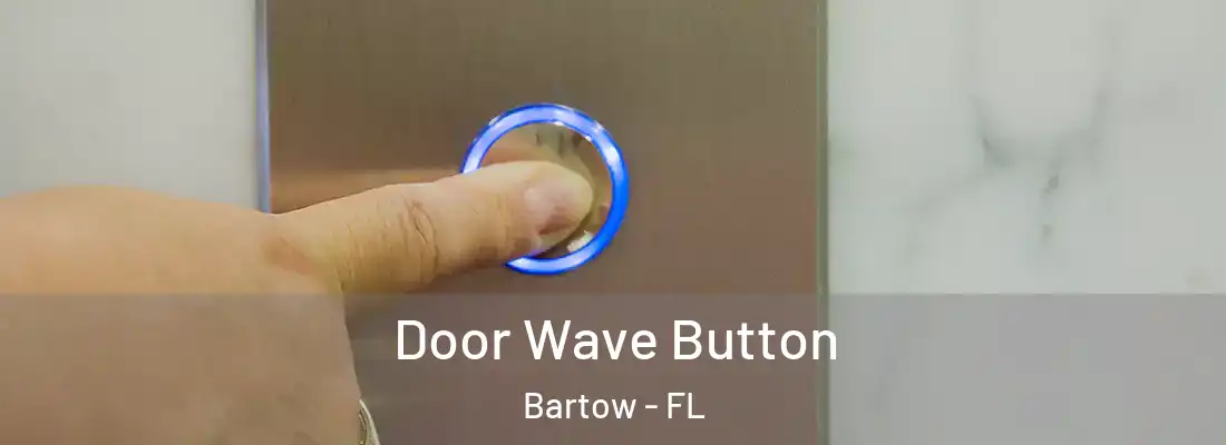  Door Wave Button Bartow - FL
