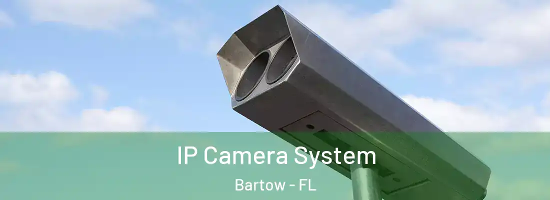  IP Camera System Bartow - FL