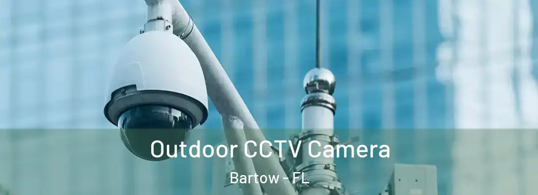  Outdoor CCTV Camera Bartow - FL