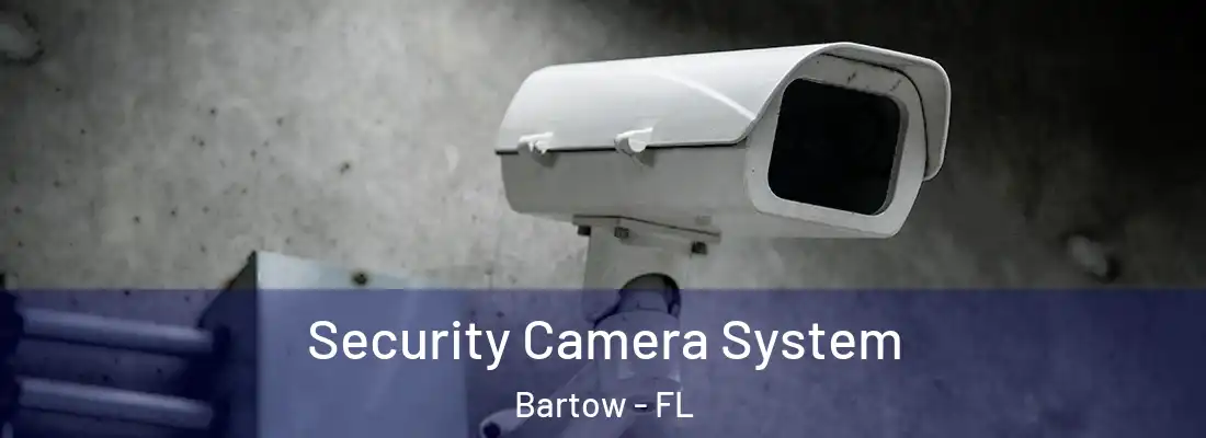  Security Camera System Bartow - FL