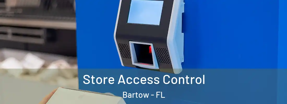  Store Access Control Bartow - FL
