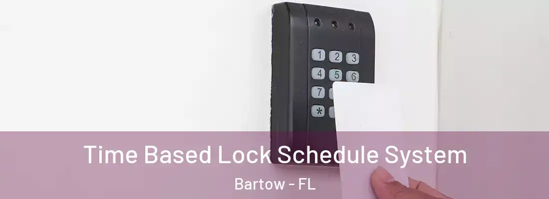  Time Based Lock Schedule System Bartow - FL